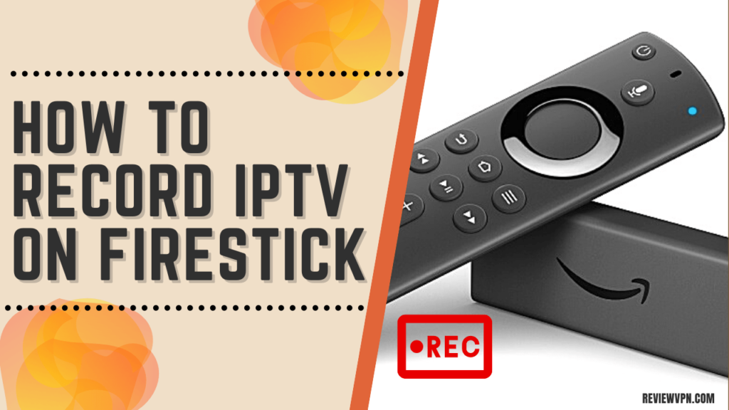Record IPTV on Firestick